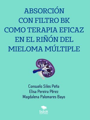 cover image of Absorción con filtro BK como terapia eficaz en el riñón del mieloma múltiple